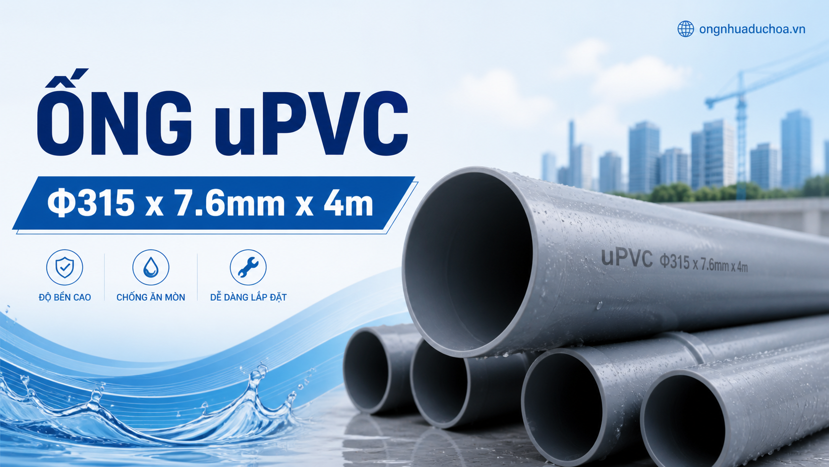 Ống uPVC Φ315 x 7.6mm x 4m Ống uPVC Φ315 x 7.6mm x 4m