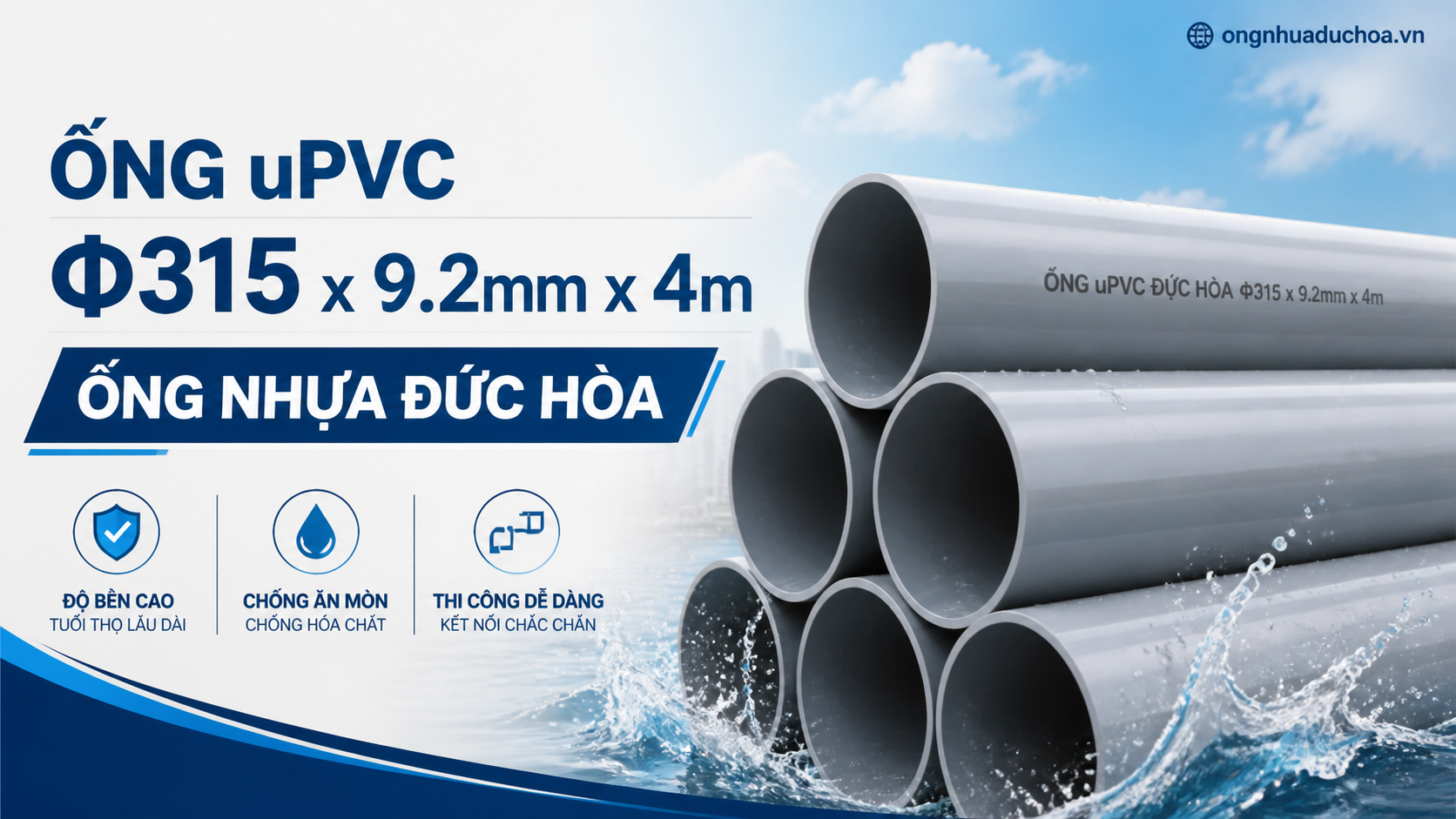 Ống uPVC Φ315 x 9.2mm x 4m - Ống nhựa Đức Hòa Ống uPVC Φ315 x 9.2mm x 4m - Ống nhựa Đức Hòa