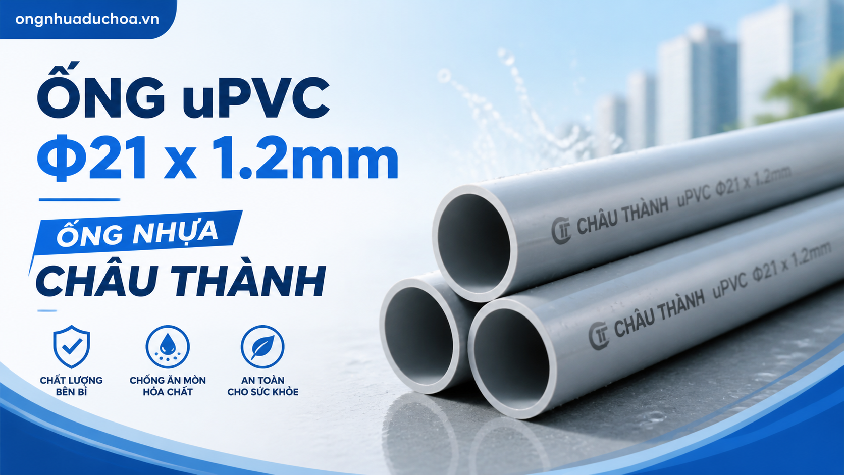 Ống uPVC Φ21 x 1.2mm - Ống nhựa Châu Thành