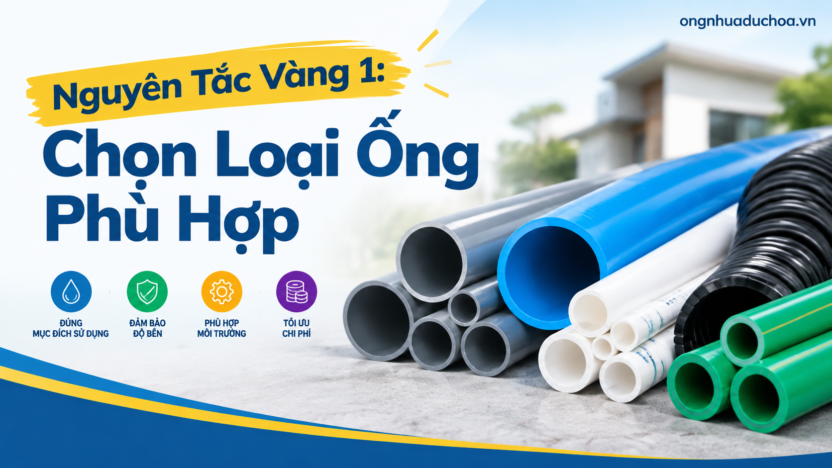 Nguyên Tắc Vàng 1: Chọn Loại Ống Phù Hợp Nguyên Tắc Vàng 1: Chọn Loại Ống Phù Hợp
