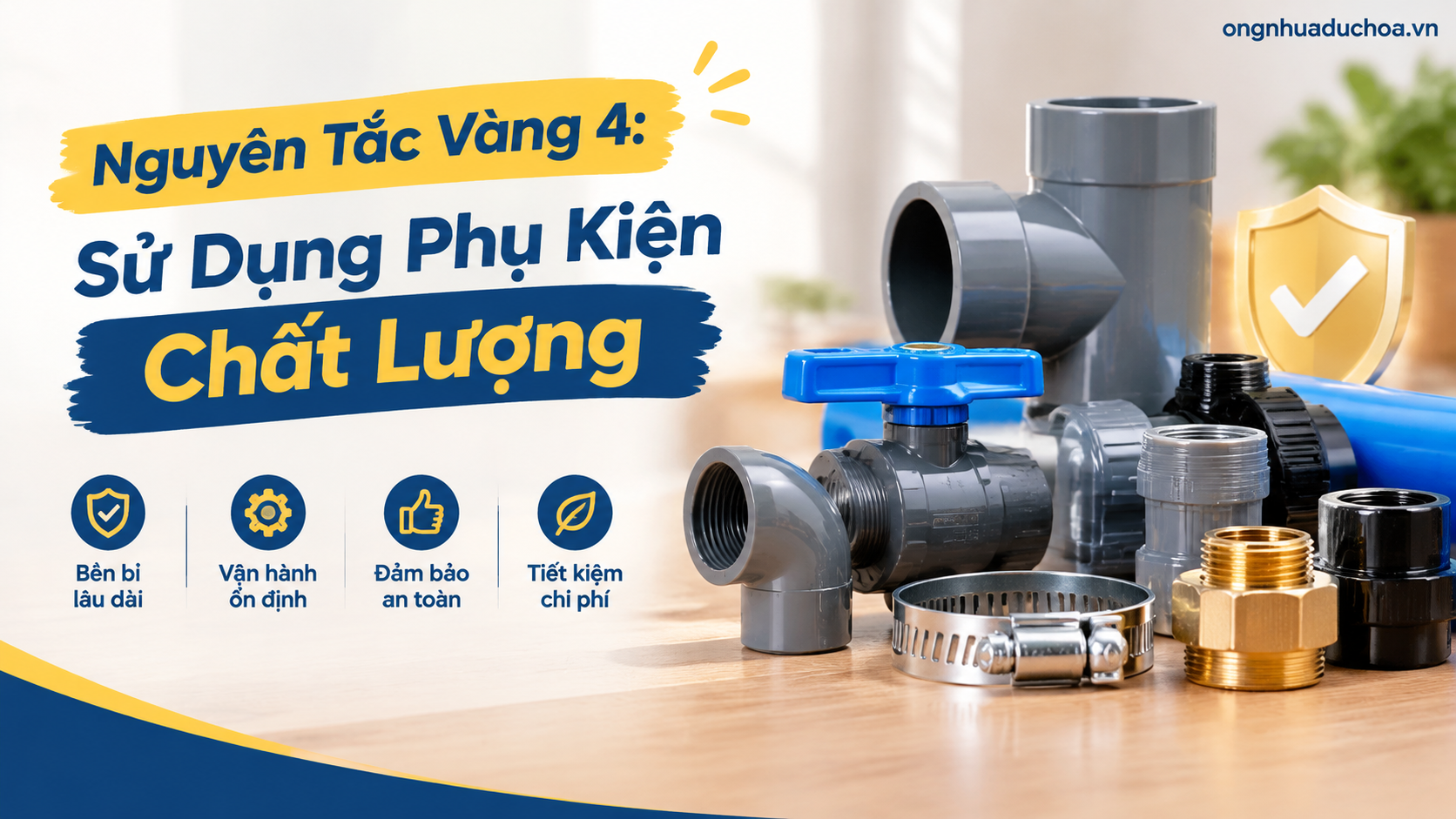 Nguyên Tắc Vàng 4: Sử Dụng Phụ Kiện Chất Lượng Nguyên Tắc Vàng 4: Sử Dụng Phụ Kiện Chất Lượng