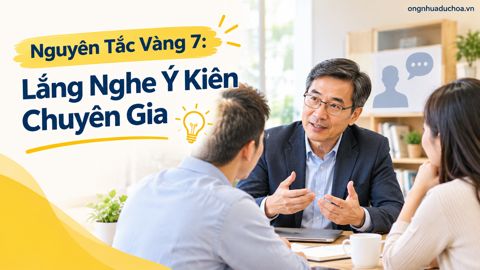 Nguyên Tắc Vàng 7: Lắng Nghe Ý Kiến Chuyên Gia Nguyên Tắc Vàng 7: Lắng Nghe Ý Kiến Chuyên Gia