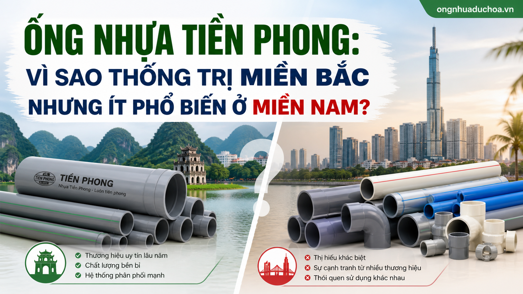 Ống Nhựa Tiền Phong: Vì Sao Thống Trị Miền Bắc Nhưng Ít Phổ Biến Ở Miền Nam?
