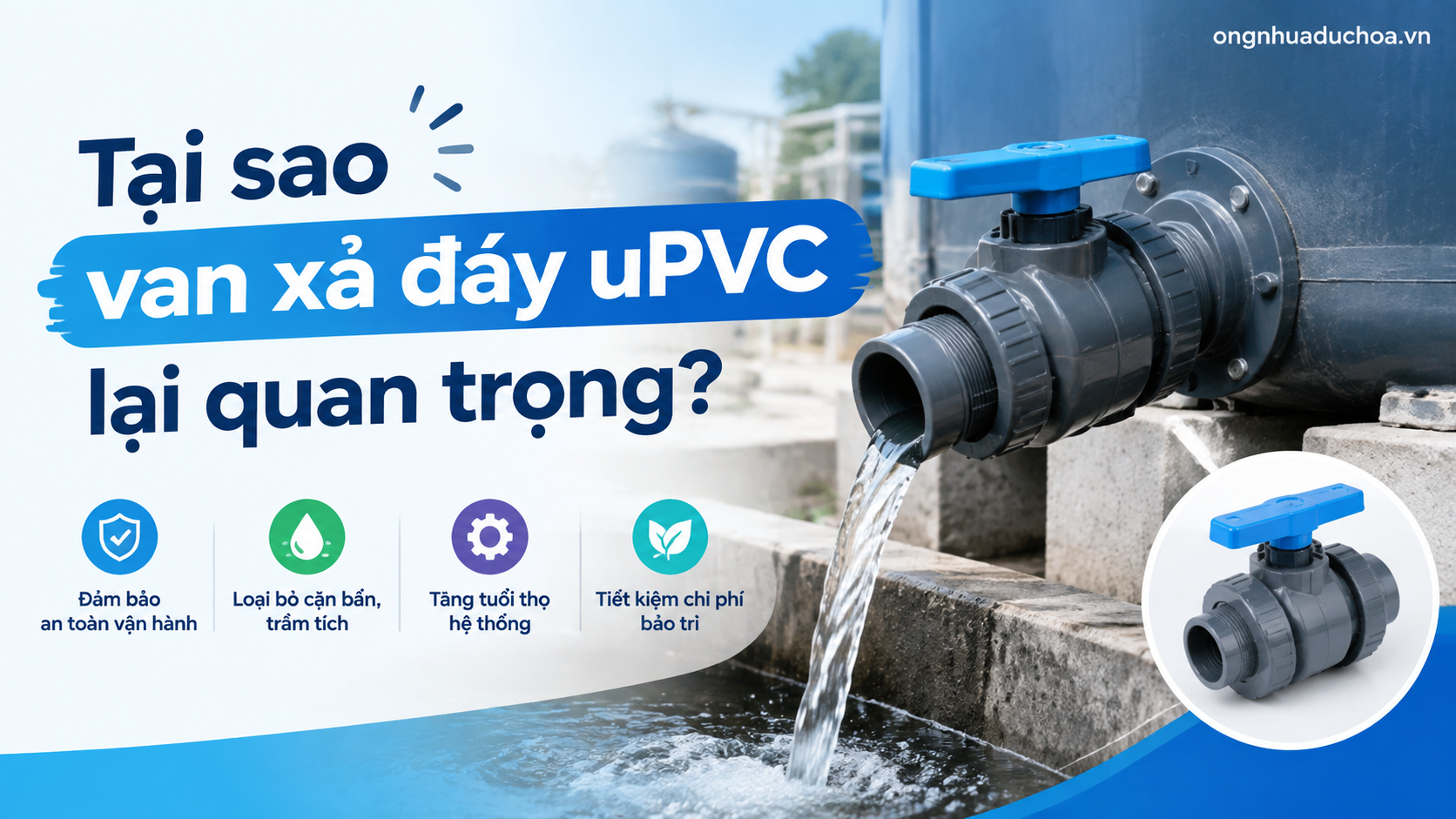 Tại sao van xả đáy uPVC lại quan trọng? Tại sao van xả đáy uPVC lại quan trọng?