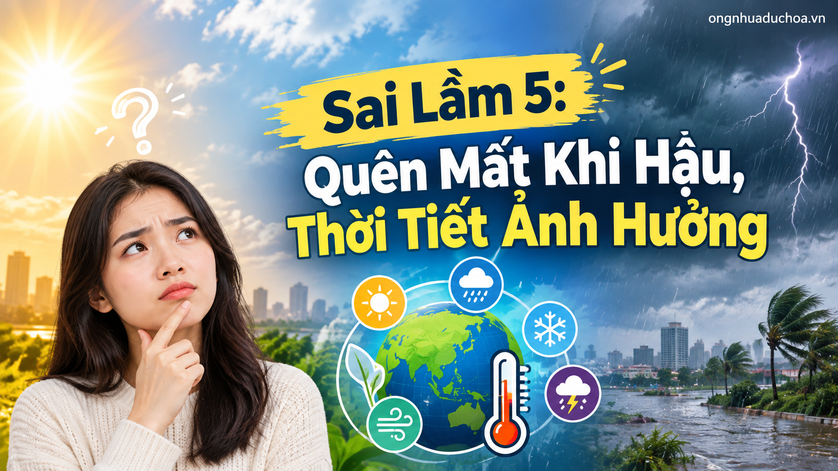 Sai Lầm 5: Quên Mất Khí Hậu, Thời Tiết Ảnh Hưởng Sai Lầm 5: Quên Mất Khí Hậu, Thời Tiết Ảnh Hưởng