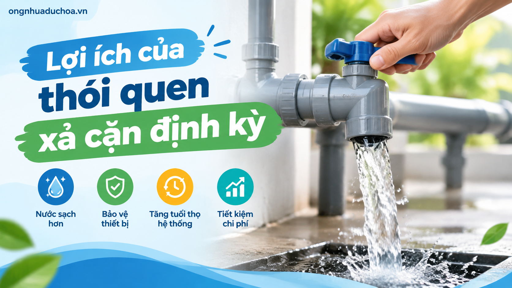 Lợi ích của thói quen xả cặn định kỳ Lợi ích của thói quen xả cặn định kỳ