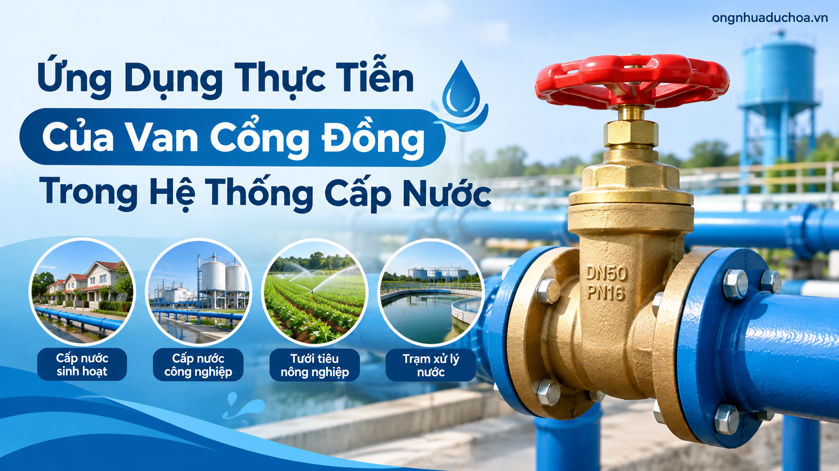 Ứng Dụng Thực Tiễn Của Van Cổng Đồng Trong Hệ Thống Cấp Nước Ứng Dụng Thực Tiễn Của Van Cổng Đồng Trong Hệ Thống Cấp Nước