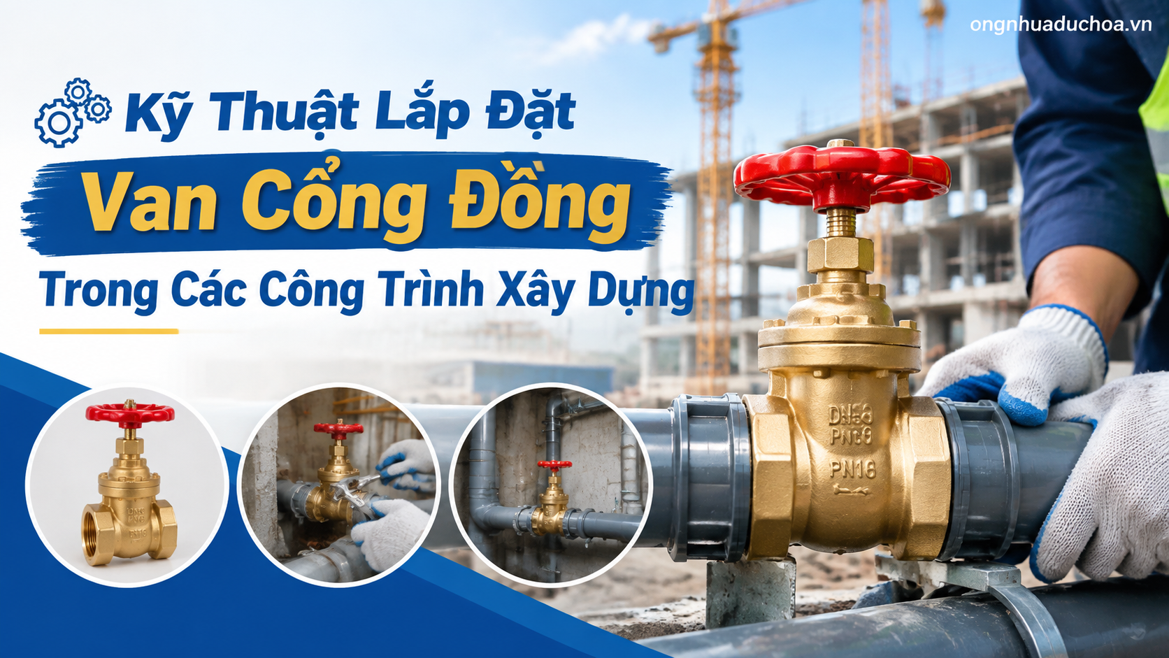 Kỹ Thuật Lắp Đặt Van Cổng Đồng Trong Các Công Trình Xây Dựng Kỹ Thuật Lắp Đặt Van Cổng Đồng Trong Các Công Trình Xây Dựng
