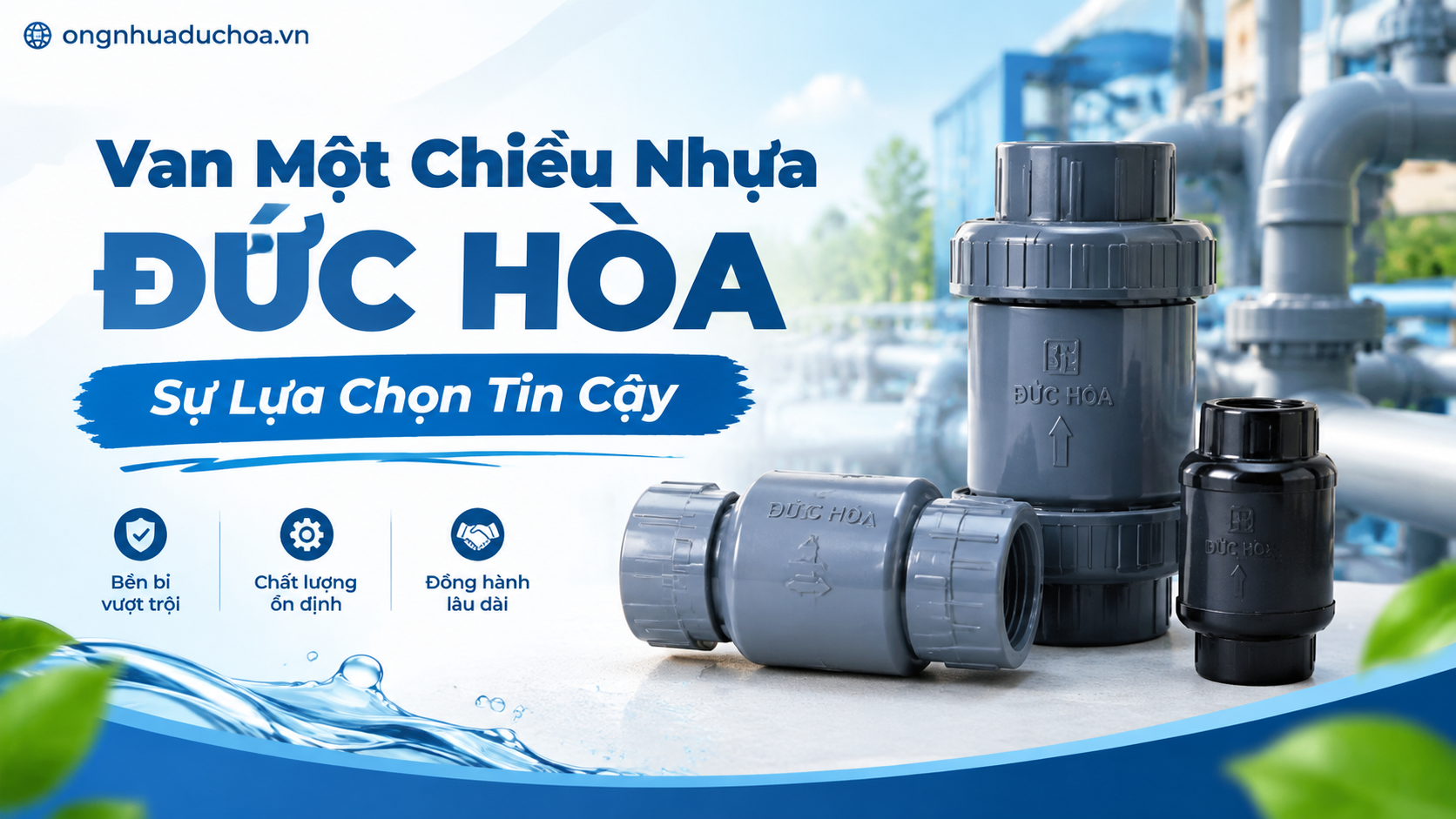 Van Một Chiều Nhựa Đức Hòa: Sự Lựa Chọn Tin Cậy Van Một Chiều Nhựa Đức Hòa: Sự Lựa Chọn Tin Cậy