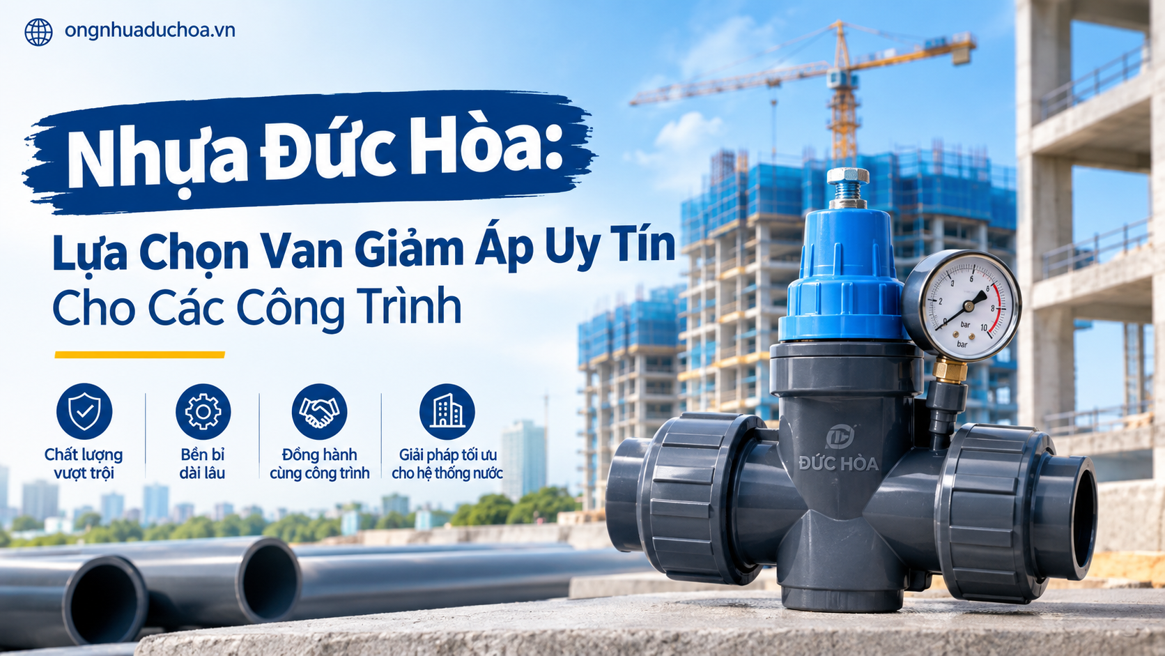 Nhựa Đức Hòa: Lựa Chọn Van Giảm Áp Uy Tín Cho Các Công Trình Nhựa Đức Hòa: Lựa Chọn Van Giảm Áp Uy Tín Cho Các Công Trình