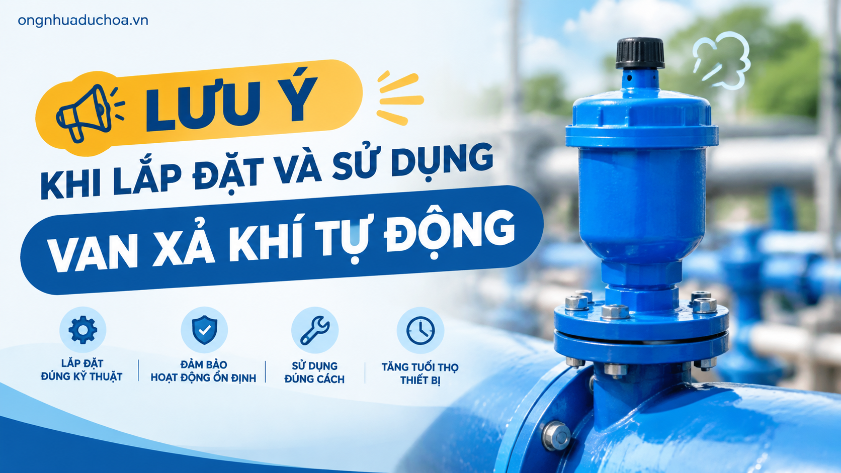 Lưu ý khi lắp đặt và sử dụng van xả khí tự động