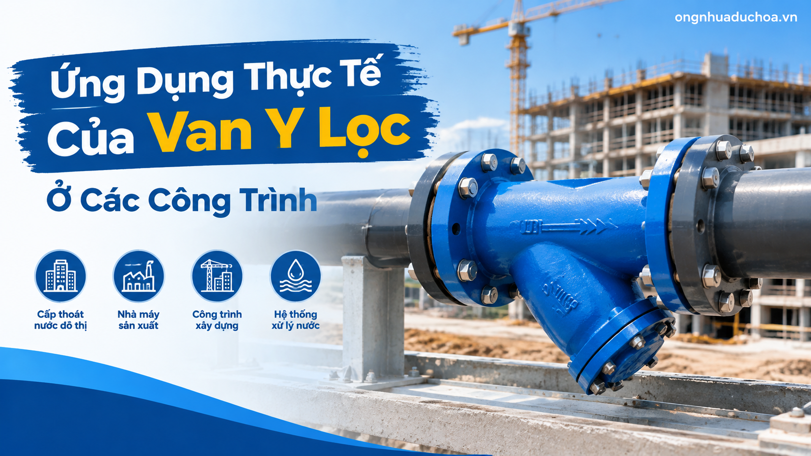 Ứng Dụng Thực Tế Của Van Y Lọc Ở Các Công Trình