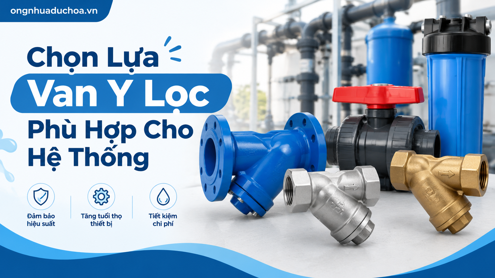 Chọn Lựa Van Y Lọc Phù Hợp Cho Hệ Thống