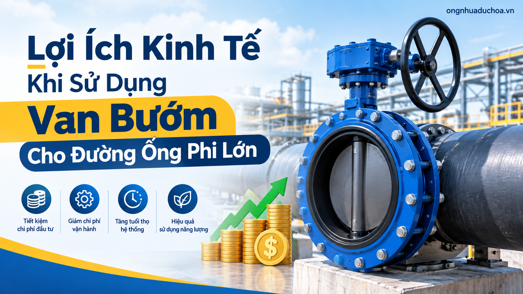 Lợi Ích Kinh Tế Khi Sử Dụng Van Bướm Cho Đường Ống Phi Lớn Lợi Ích Kinh Tế Khi Sử Dụng Van Bướm Cho Đường Ống Phi Lớn