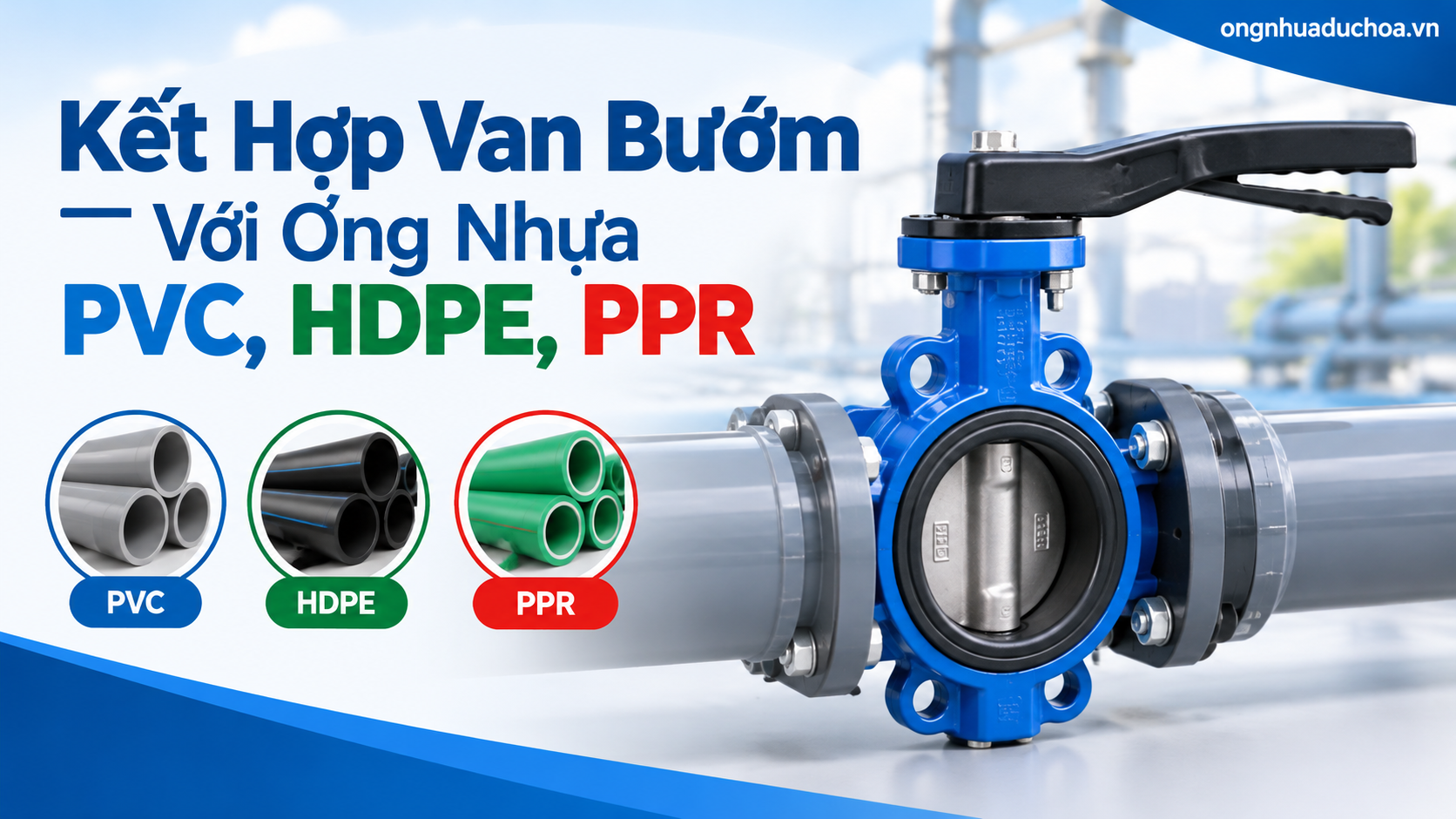 Kết Hợp Van Bướm Với Ống Nhựa PVC, HDPE, PPR Kết Hợp Van Bướm Với Ống Nhựa PVC, HDPE, PPR