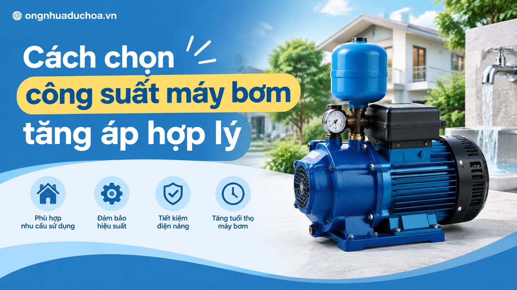 Cách chọn công suất máy bơm tăng áp hợp lý Cách chọn công suất máy bơm tăng áp hợp lý